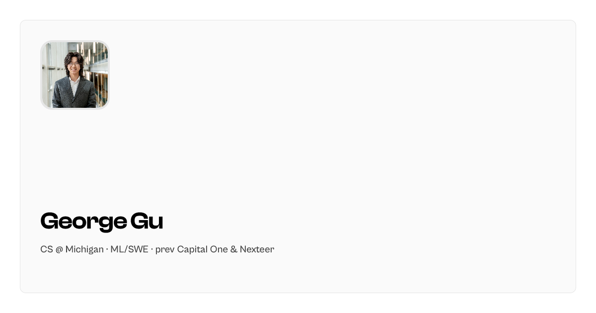 George Gu — CS @ Michigan · ML/SWE